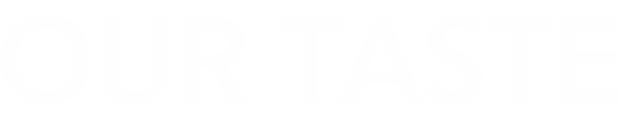 Our taste